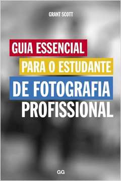 Guia Essencial para o Estudante de Fotografia Profissional