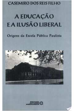 A Educação e a Ilusão Liberal : Origens da Escola Pública Paulista