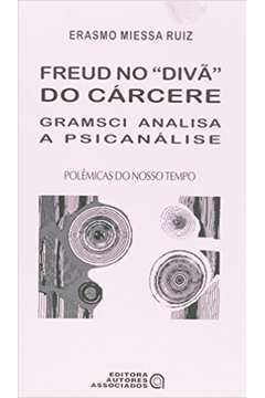 Freud no Divã do Cárcere : Gramsci Analisa a Psicanálise
