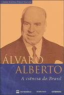 Álvaro Alberto : A Ciência Do Brasil