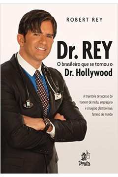 DR. REY - O BRASILEIRO QUE SE TORNOU O DR. HOLLYWOOD