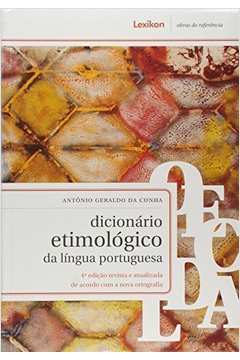 DICIONARIO ETIMOLOGICO DA LINGUA PORTUGUESA - 4ª Edição