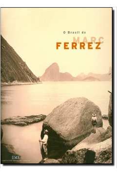 O Brasil de Marc Ferrez