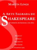 A Arte Sagrada de Shakespeare - o Mistério do Homem e da Obra