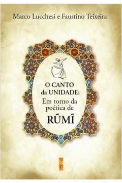 O Canto da Unidade: Em Torno da Poética de Rumi
