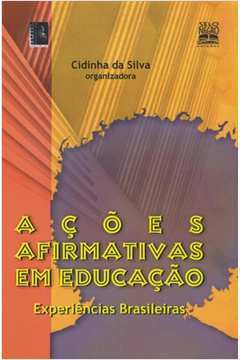 Ações Afirmativas Em Educação : Experiências brasileiras