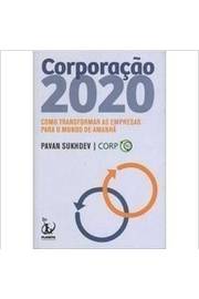 Corporação 2020 - Como Transformar as Empresas para o Mundo...