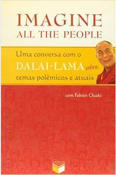 Imagine All The People - Uma Conversa Com O Dalai-lama Sobre Temas Polemicos E Atuais