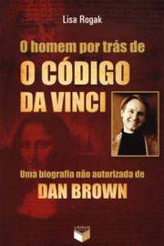 Homem Por Tras De O Codigo Da Vinci - Uma Biografia Nao Autorizada De Dan Brown