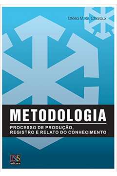 Metodologia: Processo de produção, registro e relato do conhecimento
