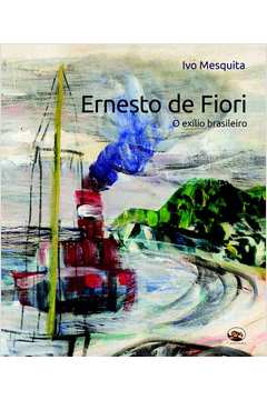 Ernesto de Fiori. O Exílio Brasileiro