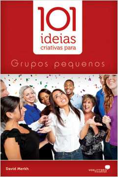 101 ideias criativas para grupos pequenos