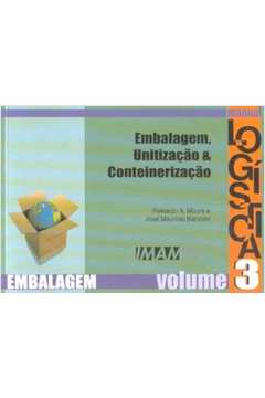 Manual De Intralogistica Vol. 3 - Embalagem, Unitizacao E Conteinerizacao - 6ª Ed