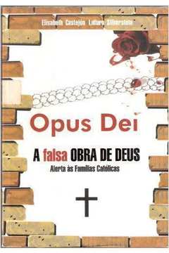 Opus Dei  a Falsa Obra de Deus