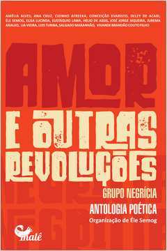 Amor e outras revoluções : Grupo Negrícia - antologia poética
