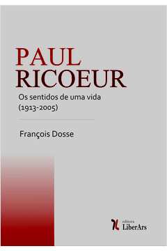Paul Ricoeur : Os Sentidos de Uma Vida (1913-2005)