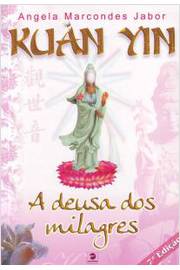 Kuan Yin - a Deusa dos Milagres