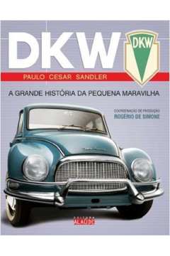 DKW - A GRANDE HISTÓRIA DA PEQUENA MARAVILHA