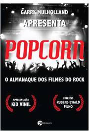 Popcorn : o Almanaque dos Filmes do Rock