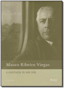 Mauro Ribeiro Viegas a Construção de uma Vida