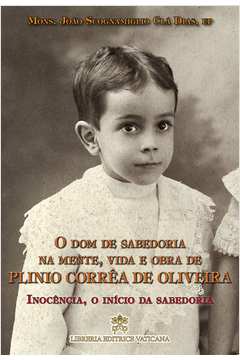O Dom da Sabedoria na Mente, Vida e Obra de Plinio Corrêa de Oliveira