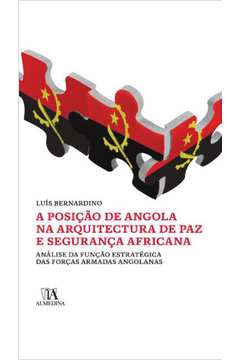 A Posição De Angola Na Arquitetura De Paz E Segurança Africana : Aná
