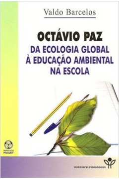 Octávio Paz - Da Ecologia Global à Educação Ambiental na Escola