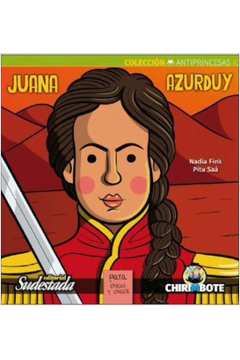 Juana Azurduy Para Chicas Y Chicos (antiprincesas)