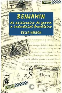 Benjamin de Prisioneiro de Guerra a Industrial Brasileiro