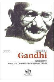 Gandhi: Autobiografia - Minha Vida e Minhas Experiências Com a Verdade